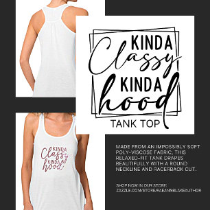 Kinda Classy Kinda Hood Tanktop T-shirt