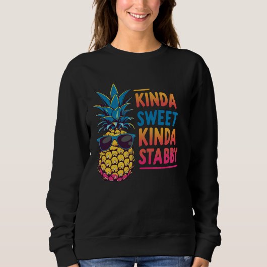 Kinda Sweet Kinda Stabby Pineapple Sweatshirt (Voorkant)