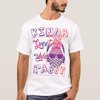 Kinda zoete Kinda Stabby, Sarcasm, vun ananas, T-shirt
