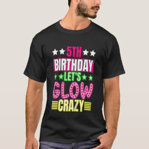 Kinder 5e Verjaardag Laten we Glow Crazy Kleurrijk T-shirt