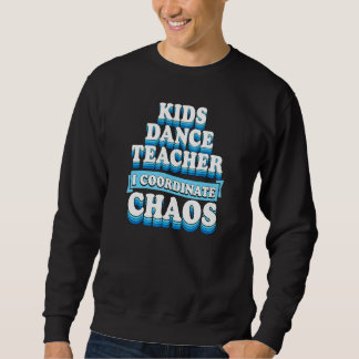 Kinder dansleraar I coördinatrice Chaos Trui