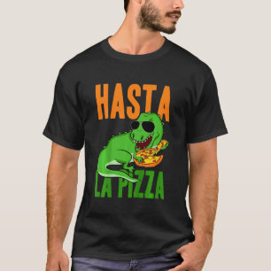 Kinder Hasta La Pizza Toddler Dino Dinosaur Rex Pi T-shirt
