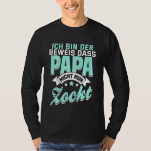 Kinder Ich Bin Der Prove Papa Nicht Nur Zocktga T-shirt