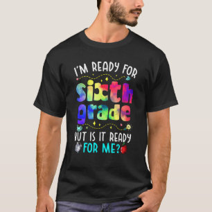 Kinder kleurstof die ik klaar ben voor de zesde kl t-shirt