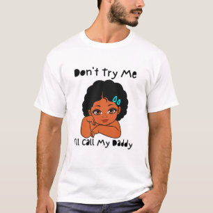 Kinder probeer me niet, ik zal mijn papa Melanin P T-shirt
