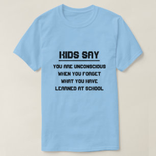 Kinder zeggen: Je bent bewusteloos als je vergeet T-shirt