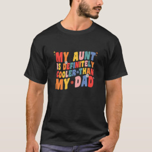 Kinderen mijn tante is zeker koeler dan mijn vader t-shirt