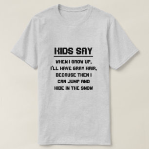 Kinderen zeggen: als ik groot ben, heb ik grijs ha t-shirt