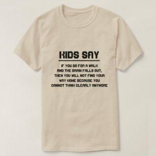 Kinderen zeggen : Als je een wandeling maakt en de T-shirt