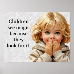 Kinderen zien magie.. omdat ze ernaar zoeken poster