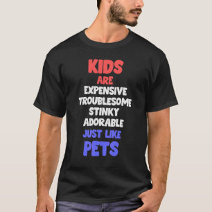 Kinderen zijn net als gezelschapsdieren die Ouders T-shirt