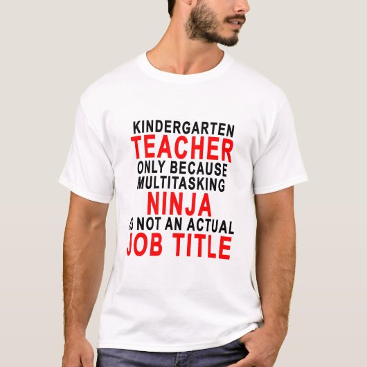 KINDERGARTEN-LERAAR ALLEEN OMDAT MULTITASKING NIJN T-SHIRT (Voorkant)