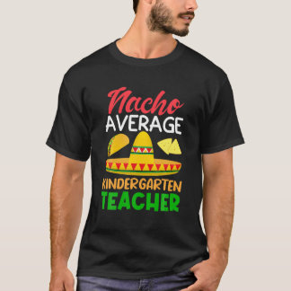 Kindergarten Leraar Nacho Gemiddelde Cinco de Mayo T-shirt