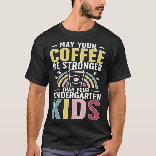 Kindergarten Teacher Coffee Kindergarten Teaching T-shirt (Voorkant)
