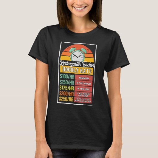 Kindergarten Teacher Hourly Rate Gag T-shirt (Voorkant)
