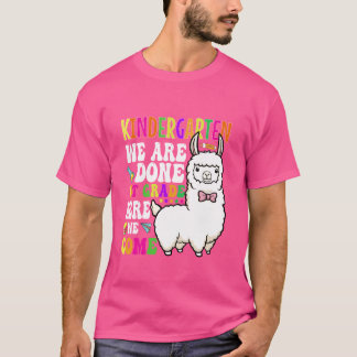 Kindergarten, we zijn klaar in de eerste klas hier t-shirt