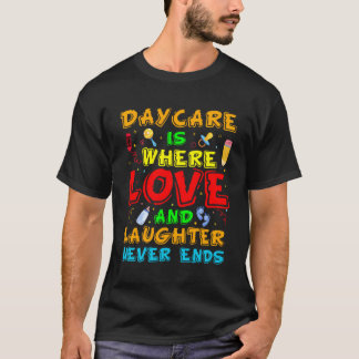 Kinderopvang is waar liefde en lachen nooit eindig t-shirt