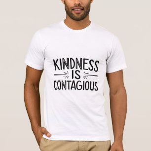 Kindheid is besmettelijk t-shirt