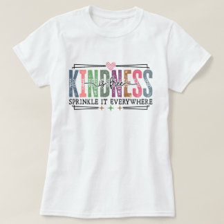 Kindness is Free Sprinkle It Everywhere Positive Q T-shirt