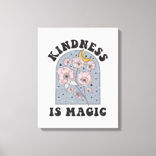 Kindness is Magic  Flowers Canvas Afdruk (Voorkant)