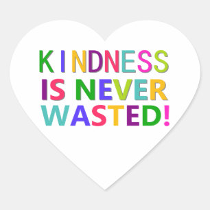 Kindness is nooit verspild hart sticker