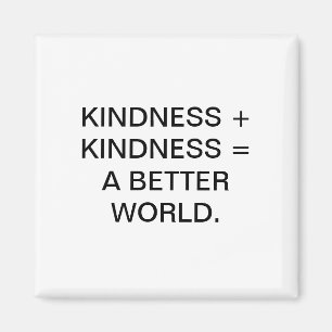 KINDNESS + KINDNESS = EEN BETERE WERELD. MAGNEET