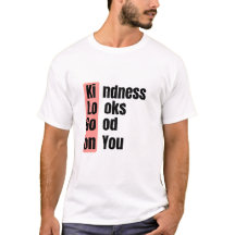 Kindness Looks Good On You Quote T-shirt