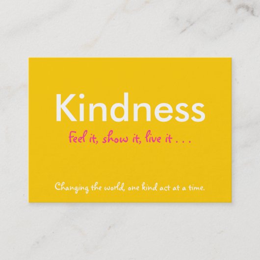 Kindness, voel het, show het, leef het. . . ,Kaart Visitekaartje (Voorkant)