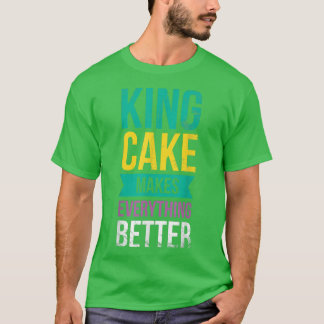 King Cake maakt alles beter voor Baker of Bak T-shirt