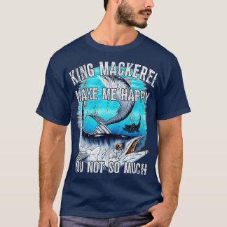King Mackerel Make Me Happy You Not So Much  Premi T-shirt