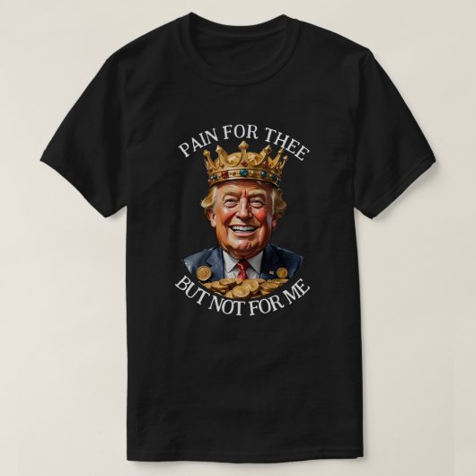 King Trump pijn voor jou T-shirt (Design voorkant)