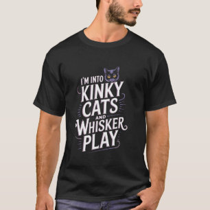 Kinky katten en snorharen spel grappige kat grap n t-shirt