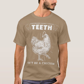 Kip Dont heeft tanden die geen kipje zijn T-shirt
