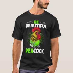 Kip Flüsterer Wees Mooi Als Een Pauw Pinda T-shirt