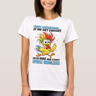 Kip Gewoon Onthoud Als We Gepakt Worden Ben Je Doo T-shirt