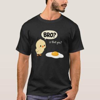 Kip is dat jij bro Funny Chicken Egg Bro is T T-shirt