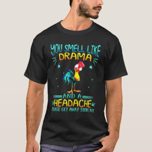 Kip Je Ruikt Naar Drama En Een Hoofdpijn Alsjeblie T-shirt