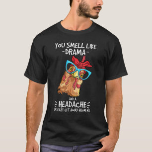 Kip Je Ruikt Naar Drama En Een Hoofdpijn Boer T-shirt
