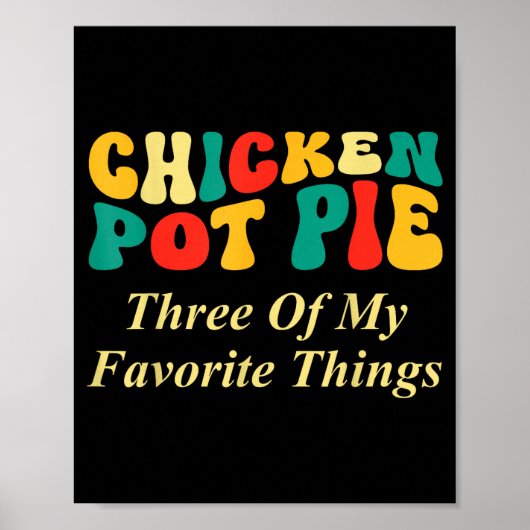 Kip Pot Pastei Drie Van Mijn Favoriete Dingen Grap Poster (Voorkant)