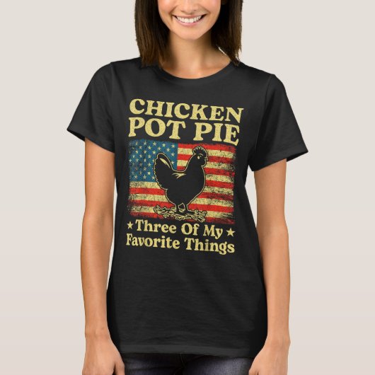 Kip Pot Pastei Drie Van Mijn Favoriete Dingen Grap T-shirt (Voorkant)