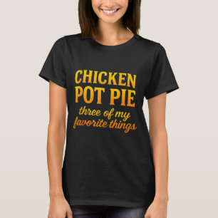 Kip Pot Pastei Drie Van Mijn Favoriete Dingen Grap T-shirt