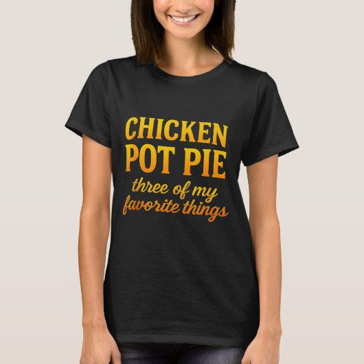 Kip Pot Pastei Drie Van Mijn Favoriete Dingen Grap T-shirt (Voorkant)