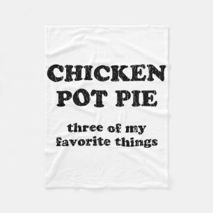 Kip Pot Pie Drie Van Mijn Favoriete Dingen _1  Fleece Deken