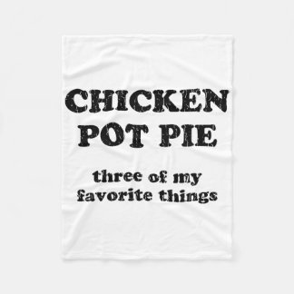Kip Pot Pie Drie Van Mijn Favoriete Dingen _1  Fleece Deken