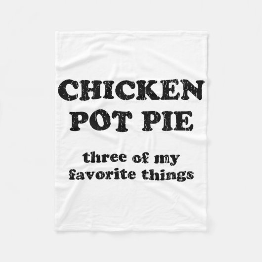 Kip Pot Pie Drie Van Mijn Favoriete Dingen _1  Fleece Deken (Voorkant)