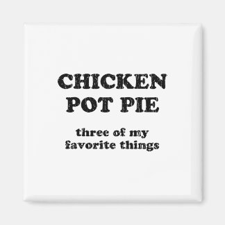 Kip Pot Pie Drie Van Mijn Favoriete Dingen _1  Magneet