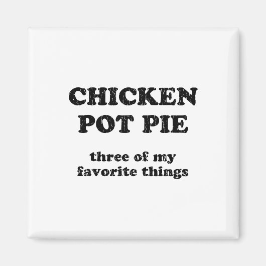 Kip Pot Pie Drie Van Mijn Favoriete Dingen _1 Magneet (Voorkant)