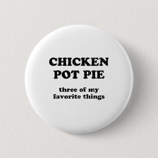 Kip Pot Pie Drie Van Mijn Favoriete Dingen _1  Ronde Button 5,7 Cm
