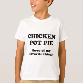 Kip Pot Pie Drie Van Mijn Favoriete Dingen _1  T-shirt
