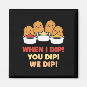 Kippen Dip Squad, Als ik Dip! Jij Dippet! Wij Dipp Magneet